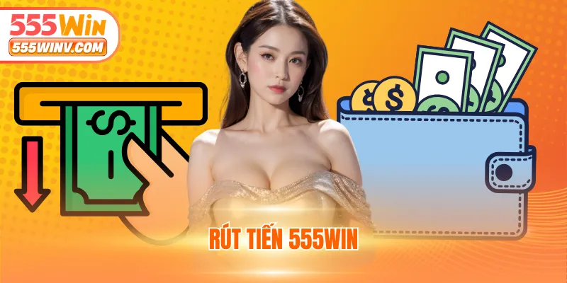rút tiền 555WIN